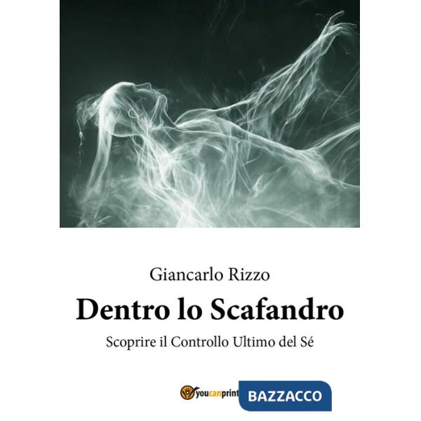 Dentro lo scafandro. Scoprire il controllo ultimo del sé