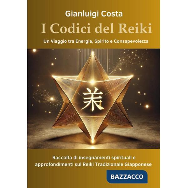 Codici del reiki. Un viaggio tra energia, spirito e consapevolezza (I)