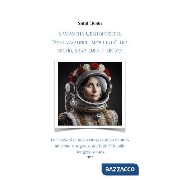 Samantha Cristoforetti: «Svolazzatrice impacciata» tra spazio, Star Trek e TikTok. Le citazioni di un'astronauta: un'avventura t