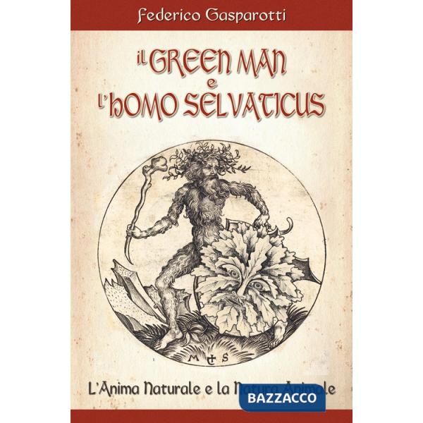 Greenman e l'homo selvaticus. L'anima naturale e la natura animale (Il)