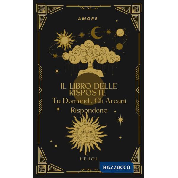 Libro delle risposte. Tu domandi gli arcani rispondono (Il)