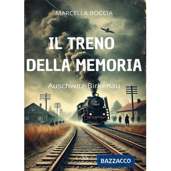 Treno della memoria. Auschwitz-Birkenau (Il)