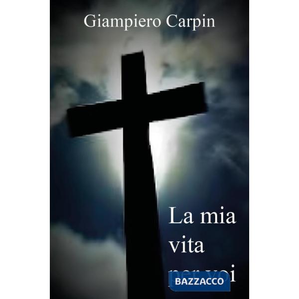 Mia vita per voi (La)