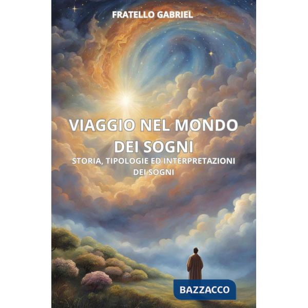 Viaggio nel mondo dei sogni. Storia, tipologie ed interpretazioni dei sogni