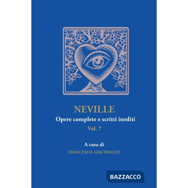 Neville. Opere complete e scritti inediti. Vol. 7