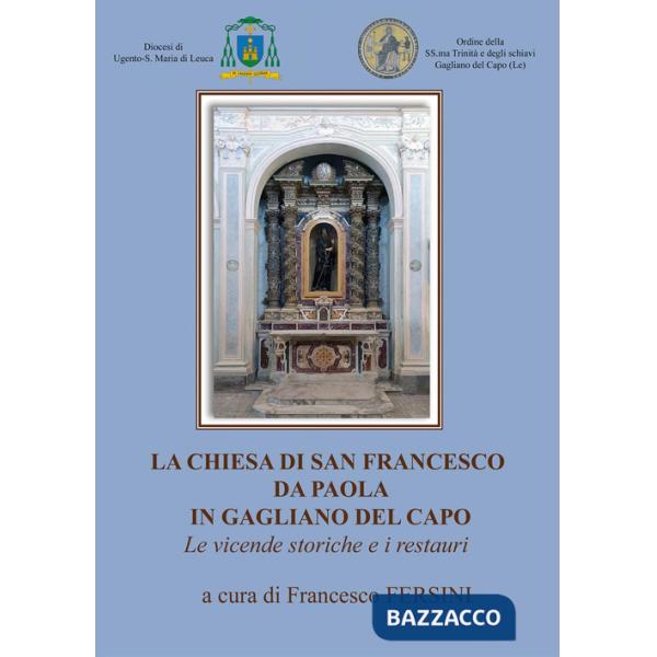 Chiesa di San Francesco da Paola in Gagliano del Capo. Le vicende storiche e i restauri (La)