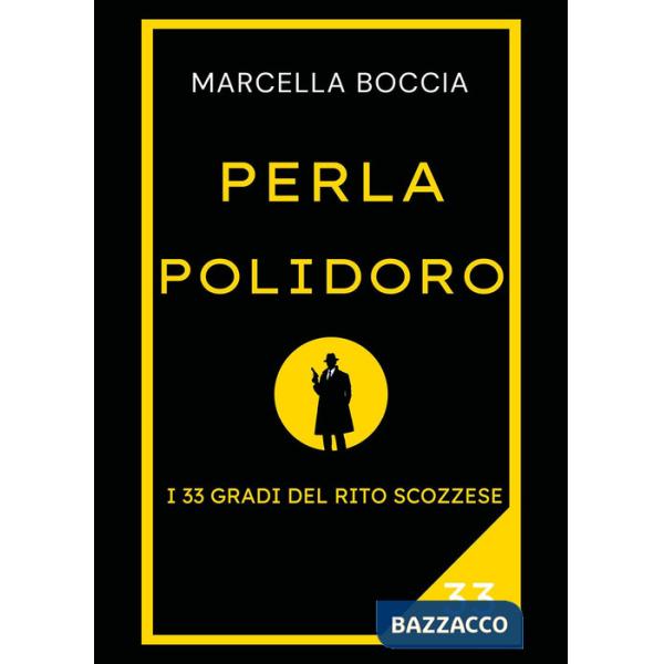 Perla Polidoro. I 33 gradi del rito scozzese