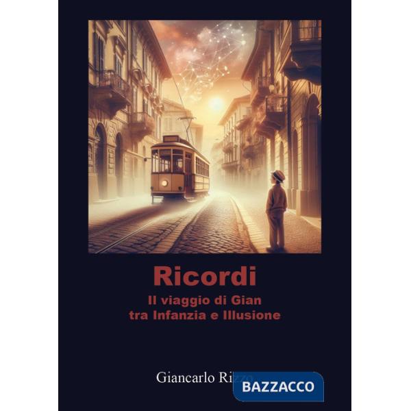 Ricordi. Il viaggio di Gian tra infanzia e illusione