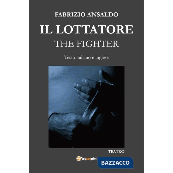 Lottatore-The fighter. Ediz. bilingue (Il)