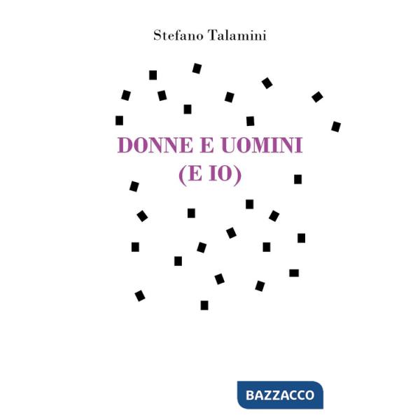 Donne e uomini (e io)