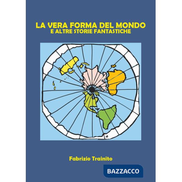 Vera forma del mondo e altre storie fantastiche (La)