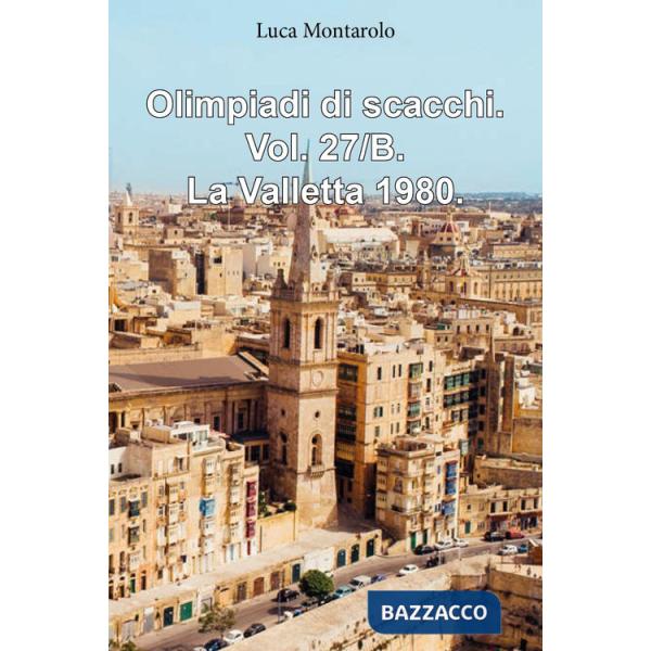 Olimpiadi di scacchi. Vol. 27/B: La Valletta 1980
