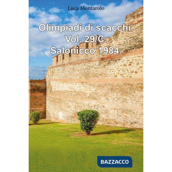 Olimpiadi di scacchi. Vol. 29/C: Salonicco 1984