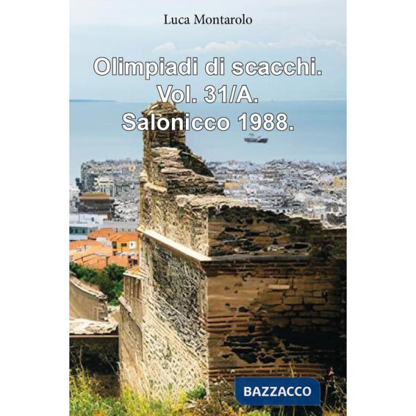 Olimpiadi di scacchi. Vol. 31/A: Salonicco 1988