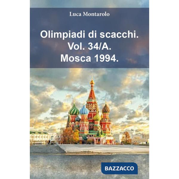 Olimpiadi di scacchi. Vol. 34/A: Mosca 1994