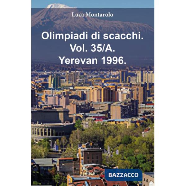 Olimpiadi di scacchi. Vol. 35/A: Yerevan 1996