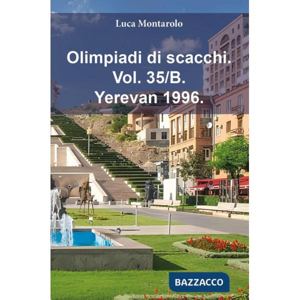 Olimpiadi di scacchi. Vol. 35/B: Yerevan 1996