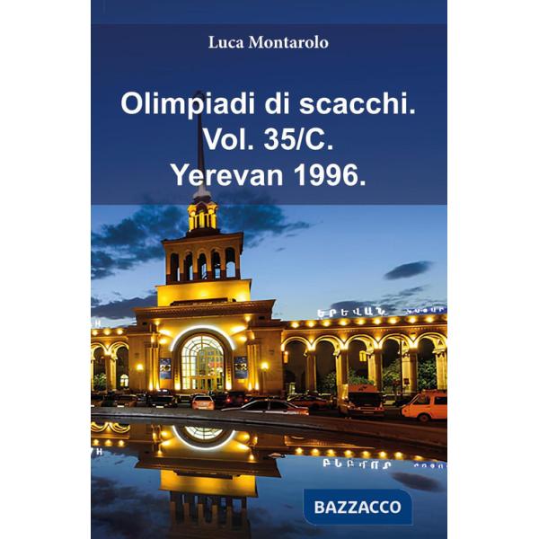 Olimpiadi di scacchi. Vol. 35/C: Yerevan 1996