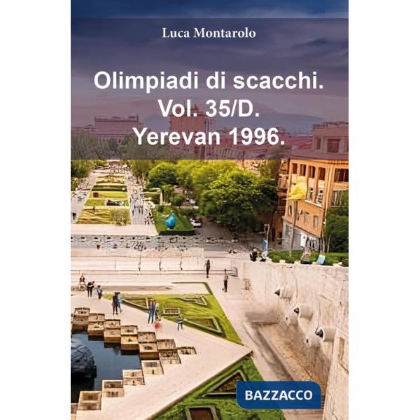Olimpiadi di scacchi. Vol. 35/D: Yerevan 1996