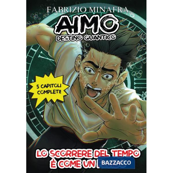 Aimo destino quantico. Vol. 1: Lo scorrere del tempo è come un fluido