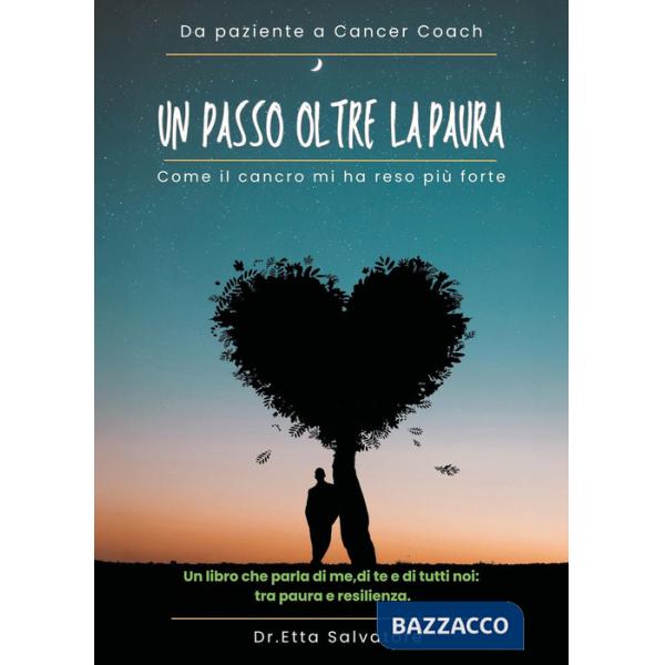Passo oltre la paura. Come il cancro mi ha reso più forte (Un)