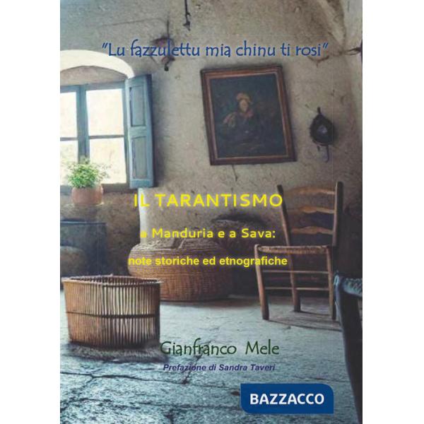 Fazzulettu mia chinu ti rosi». Il tarantismo a Manduria e a Sava. Note storiche ed etnografiche («Lu)