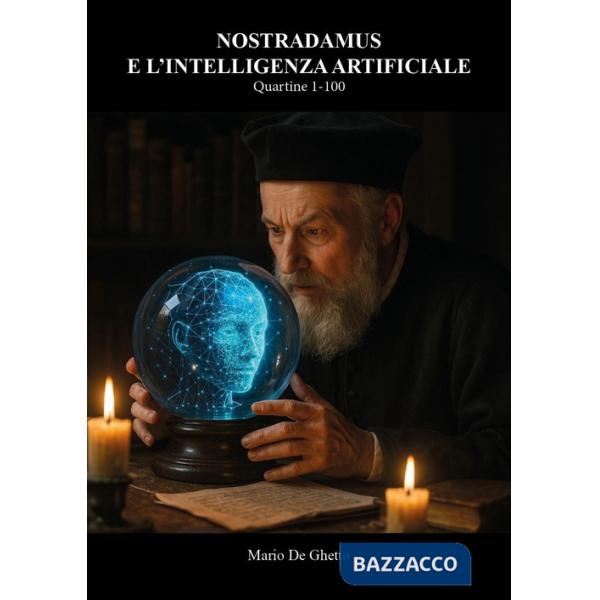 Nostradamus e l'intelligenza artificiale. Quartine 1-100