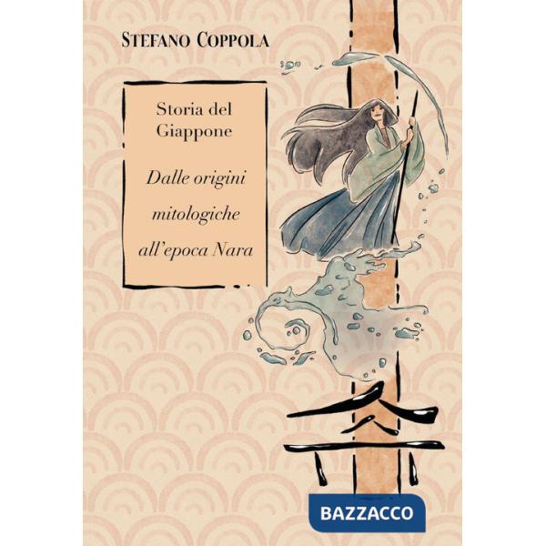 Storia del Giappone. Dalle origini mitologiche all'epoca Nara