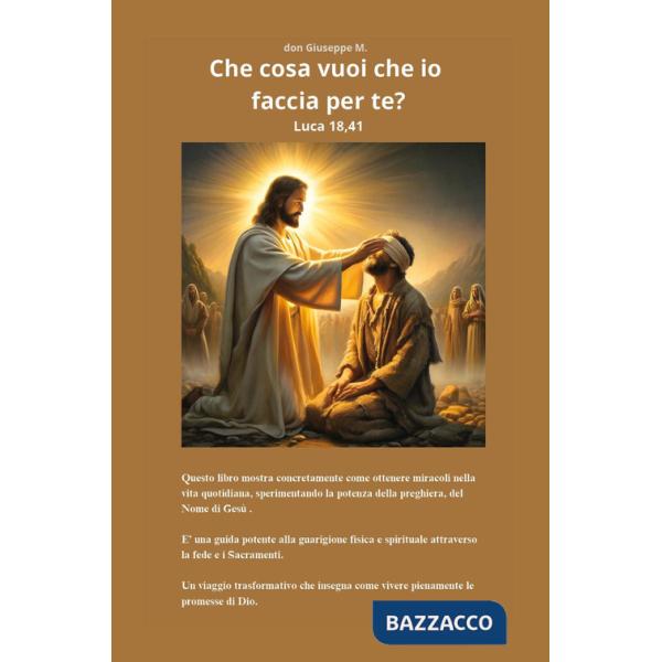 Che cosa vuoi che io faccia per te?