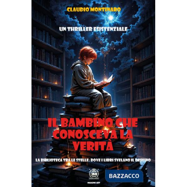 Bambino che conosceva la verità. La biblioteca tra le stelle: dove i libri svelano il destino (Il)