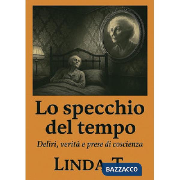Specchio del tempo. Deliri, verità e prese di coscienza (Lo)