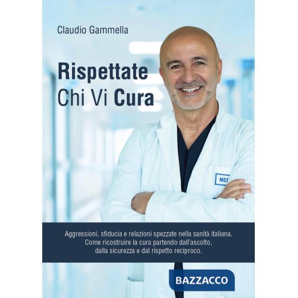 Rispettate chi vi cura. Aggressioni, sfiducia e relazioni spezzate nella sanità italiana. Come ricostruire la cura partendo dall