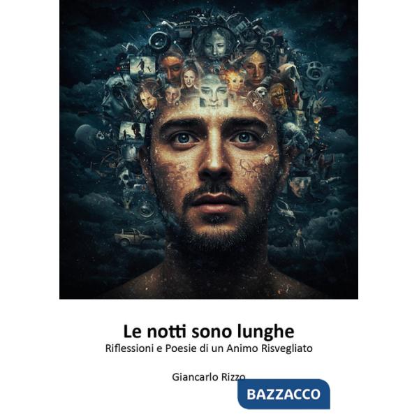 Notti sono lunghe. Riflessioni e poesie di un animo risvegliato (Le)