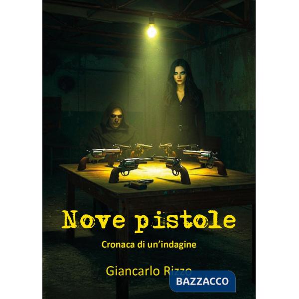 Nove pistole. Cronaca di un'indagine