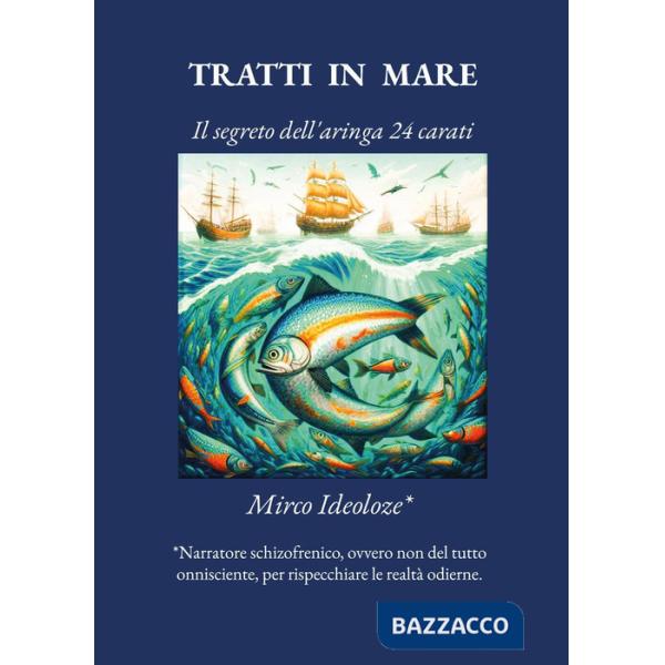 Tratti in mare. Il segreto dell'aringa 24 carati