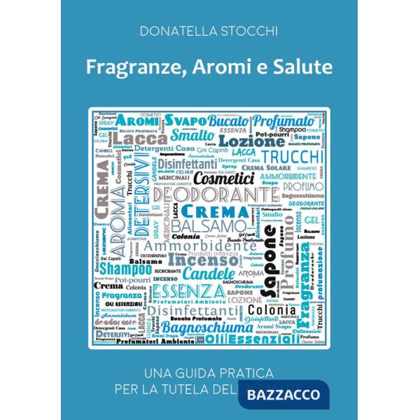 Fragranze, aromi e salute. Una guida pratica per la tutela della salute