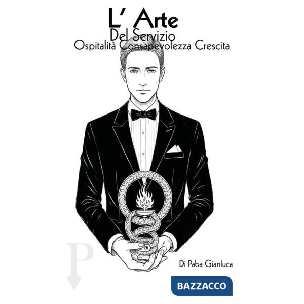 Arte del servizio. Ospitalità, consapevolezza e trasformazione nel mondo HO.RE.CA (L')