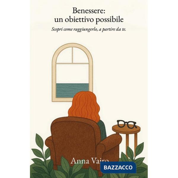 Benessere: un obiettivo possibile. Scopri come raggiungerlo, a partire da te