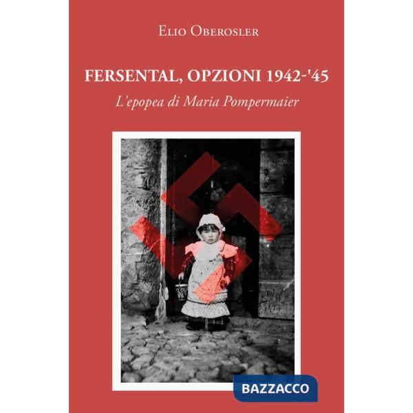 Fersental, opzioni 1942-'45. L'epopea di Maria Pompermaier