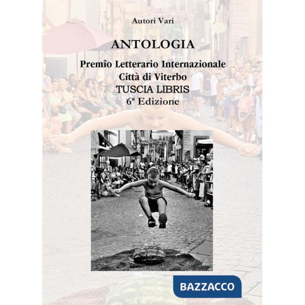 Antologia. Premio letterario internazionale città di Viterbo. Tuscia libris