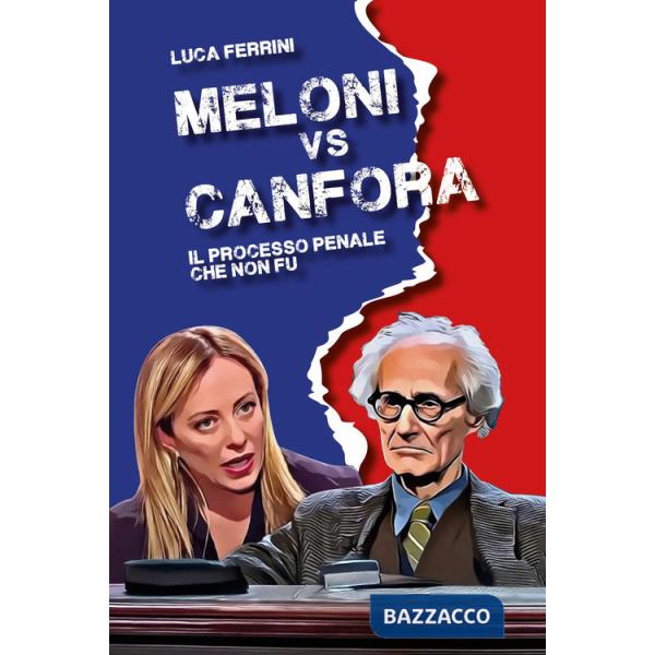 Meloni vs Canfora. Il processo penale che non fu