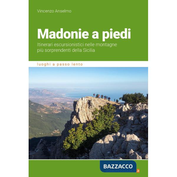 Madonie a piedi. Itinerari escursionistici nelle montagne più sorprendenti della Sicilia