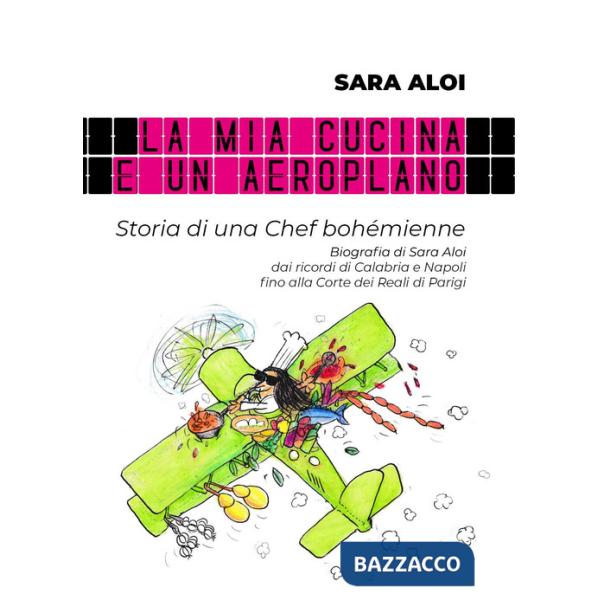 Mia cucina è un aeroplano. Storia di una chef bohémienne (La)