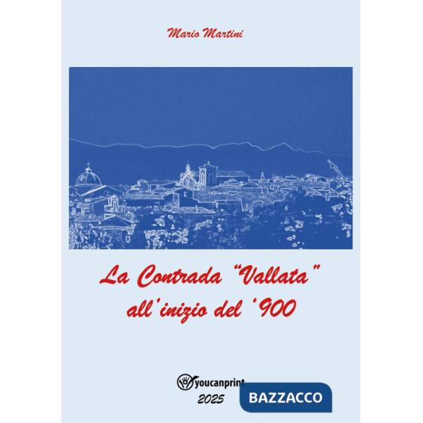 Contrada «Vallata» all'inizio del '900 (La)