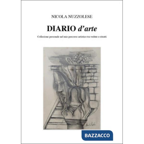 Diario d'arte. Collezione personale nel mio pensiero artistico tra vedute e ritratti