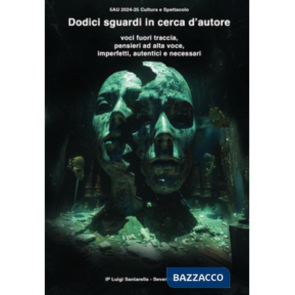 Dodici sguardi in cerca d'autore. Voci fuori traccia, pensieri ad alta voce, imperfetti, autentici e necessari