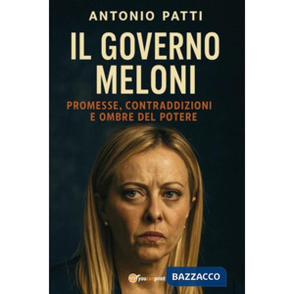 Governo Meloni: promesse, contraddizioni e ombre del potere (Il)