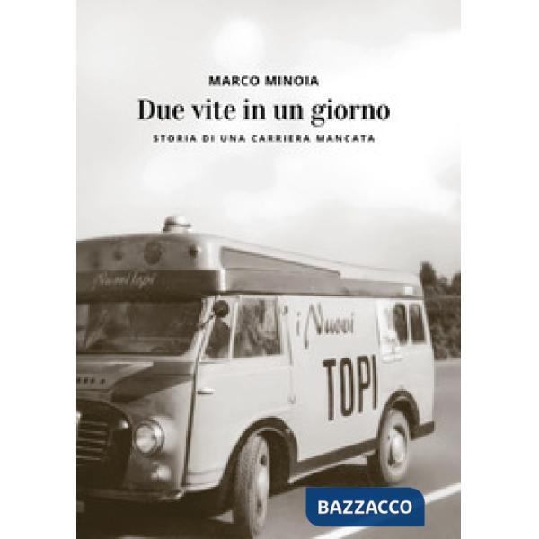 Due vite in un giorno. Storia di una carriera mancata