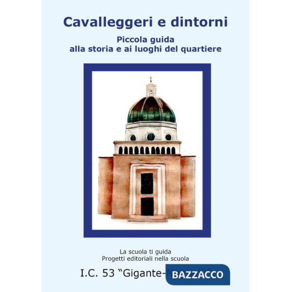 Cavalleggeri e dintorni. Piccola guida alla storia e ai luoghi del quartiere