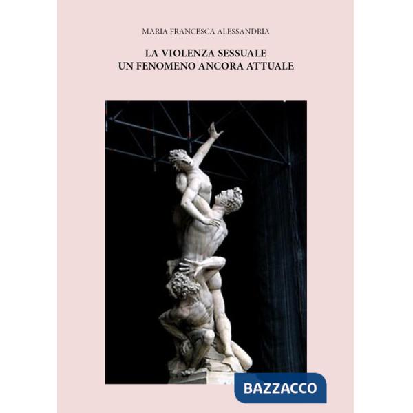 Violenza sessuale un fenomeno ancora attuale (La)